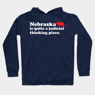 Nebraska is quite a judicial thinking place Hoodie